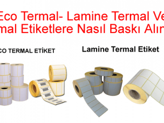 Eco Termal- Lamine Termal Ve Termal Etiketlere Nasıl Baskı Alınır ?