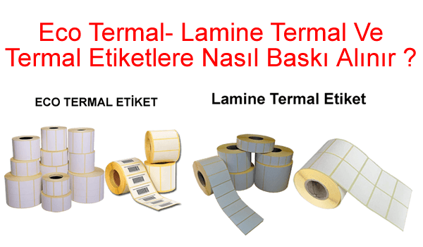 Eco Termal- Lamine Termal Ve Termal Etiketlere Nasıl Baskı Alınır ?